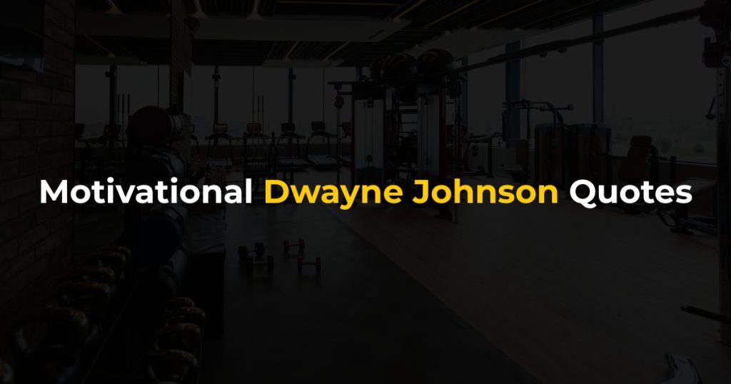 Top 60 Highly Powerful Motivational Dwayne ‘The Rock’ Johnson Quotes On Success & Life