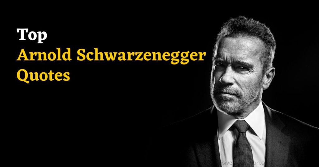 Top Arnold Schwarzenegger Quotes
