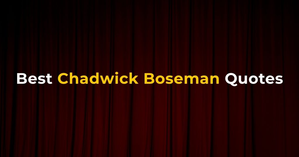 Top Best Chadwick Boseman Quotes & Sayings