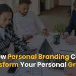 How Personal Branding Can Transform Your Professional and Personal Growth