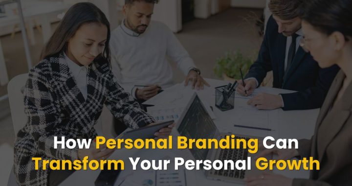 How Personal Branding Can Transform Your Personal Growth