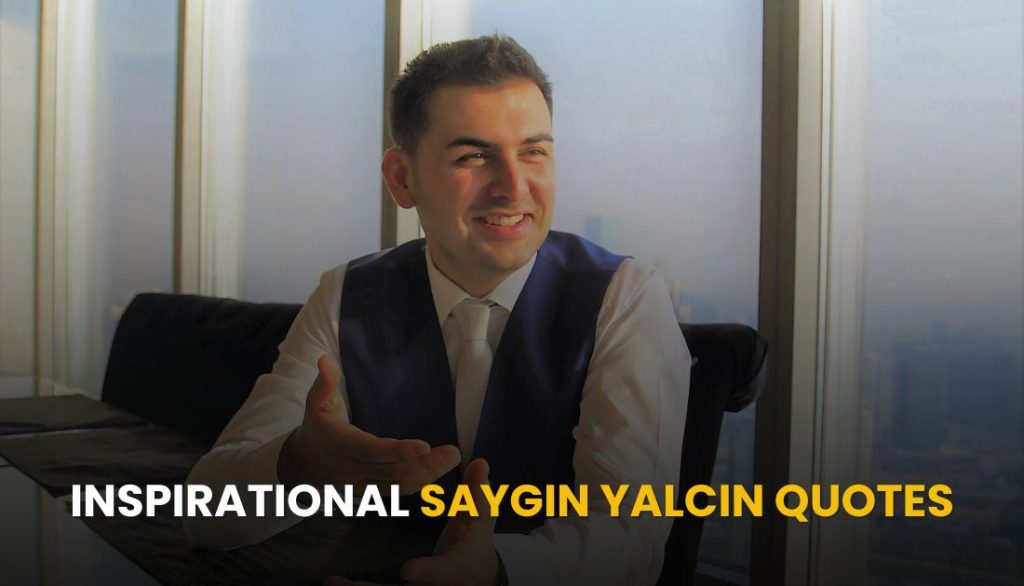 Inspirational Saygin Yalcin Quotes